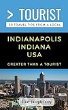 Greater Than a Tourist- Indianapolis Indiana