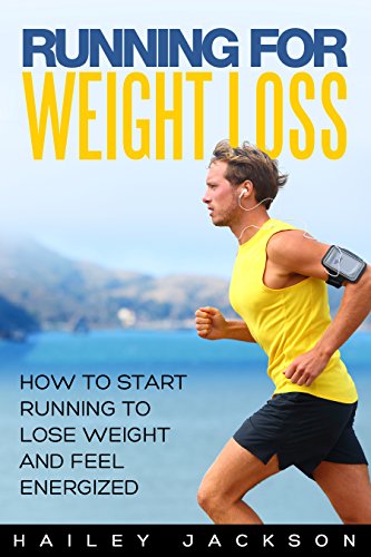 [F.R.E.E] Running for Weight Loss: How to Start Running to Lose Weight and Feel Energized<br />[Z.I.P]