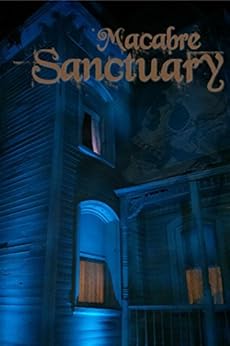 Macabre Sanctuary by [Hall, Joan, Clair, Mae, Morrill, Jan, Troilo, Staci, Foster, Pamela, Claflin, Stacy, Jones, Michele, Lane, K.E., Kent, Harmony, Boyack, C.S.]