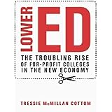 Lower Ed: The Troubling Rise of For-Profit Colleges in the New Economy