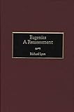 Eugenics: A Reassessment (Human Evolution, Behavior, and Intelligence)