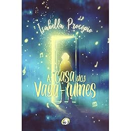 A Casa dos Vaga-lumes por [ProcÃ³pio, Isabella]