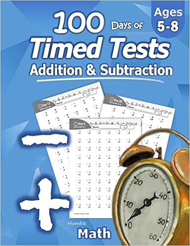 humble math 100 days of timed tests addition and subtraction grades k 2 math drills digits 0 20 reproducible practice problems math humble 9781635783001 books