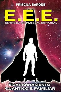 Livro E.E.E. - Entrega Explosiva Espacial: Emaranhamento Quântico e Familiar