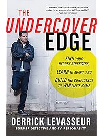 The Undercover Edge: Find Your Hidden Strengths, Learn to Adapt, and Build the Confidence to Win Life's Game