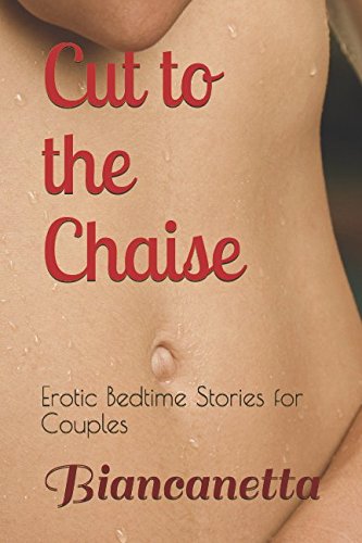 Cut to the Chaise: Erotic Bedtime Stories for Couples