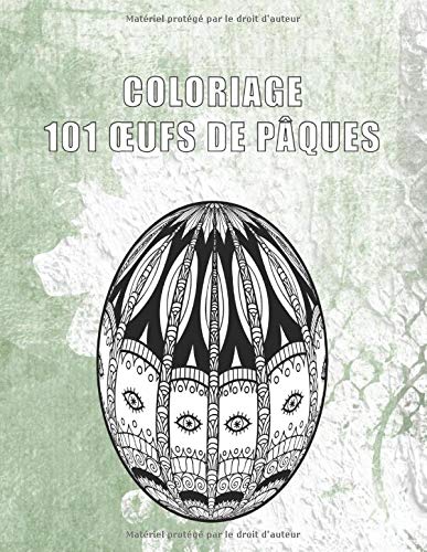 Coloriage 101 Oeufs De Paques 101 Dessins Antistress A Colorier Pour Les Jeunes Et Les Adultes Cocos De Paques French Edition Leduc Pascaline Amazon Com Books