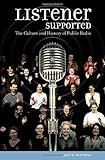 Listener Supported: The Culture and History of Public Radio by 