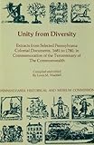 Unity from Diversity : Extracts from Selected Pennsylvania Colonial Documents, 1681 to 1780, in Commemoration of the Tercentenary of the Commonwealth, Waddell, Louis M., 0892710098