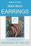 Brick Stitch Seed Bead Earrings: 21 patterns. Coloring book by Galiya
