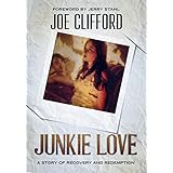 Junkie Love: A Story of Recovery and Redemption