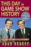 This Day in Game Show History- 365 Commemorations and Celebrations, Vol. 4: October Through December