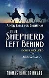 The Shepherd Left Behind: A New Fable for Christmas by Thomas Rowe Drinkard