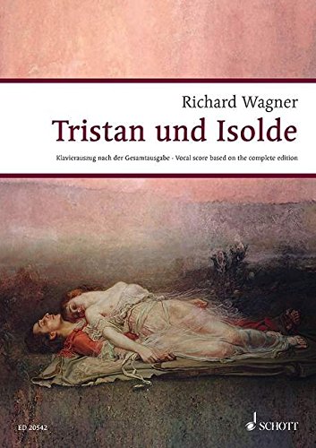 TRISTAN UND ISOLDE WWV 90    VOCAL/PIANO SCORE  GERMAN    BASED ON THE COMPLETE EDITION (Wagner Urtext Piano/Vocal Scores)