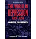 By Charles P. Kindleberger The World in Depression, 1929-1939 (First Edition, 40th Anniversary Edition)