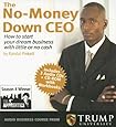 The No-Money Down CEO: How to Start Your Dream Business with Little or No Cash [With CDROM]
