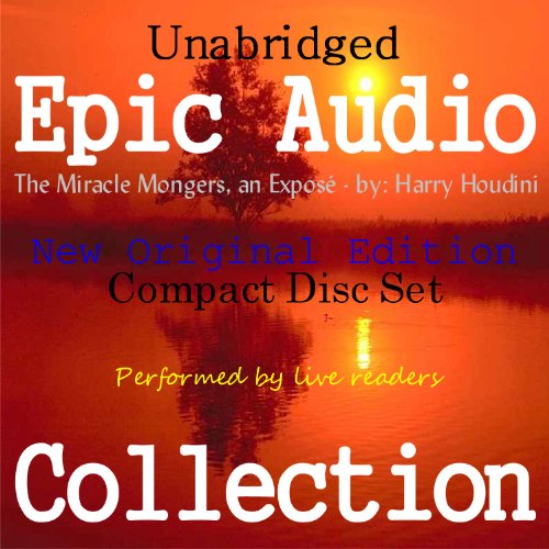 The Miracle Mongers, an Exposé [Epic Audio Collection]