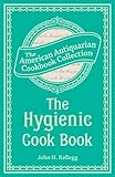 The Hygienic Cook Book (American Antiquarian Cookbook Collection) by 