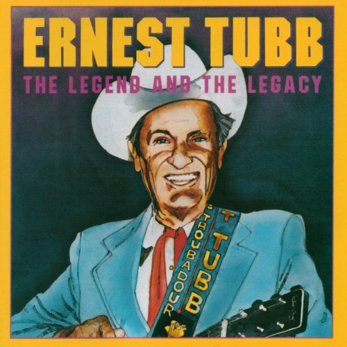 Ernest Tubb: The Legend And The Legacy