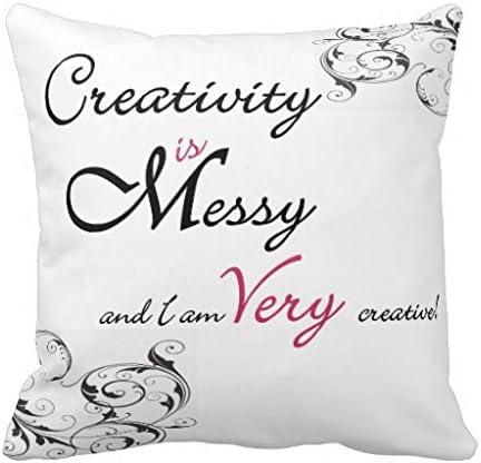 Decorative Throw Pillow Cover Creativity is Messy and I am Very Creative Pillowcase 18" x 18"