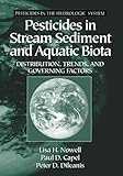 Pesticides in Stream Sediment and Aquatic Biota : Distribution, Trends, and Governing Factors, U. S. Geological Survey Staff, 1566704693