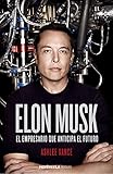 Elon Musk: El empresario que anticipa el futuro (Spanish Edition)