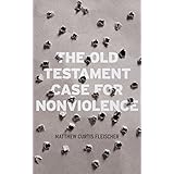 The Old Testament Case for Nonviolence