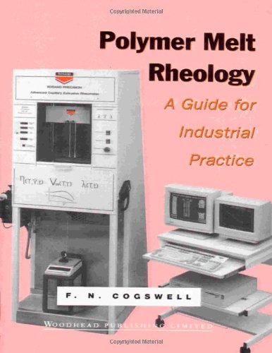 Polymer Melt Rheology: A Guide for Industrial Practice, by F N Cogswell Polymer Melt Rheology: A Guide for Industrial Practice, by F N Cogswell