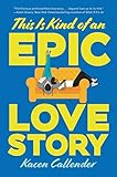 This Is Kind of an Epic Love Story by Kacen Callender