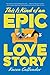This Is Kind of an Epic Love Story by Kacen Callender