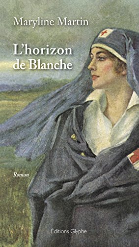 L'Horizon de Blanche: Un roman féministe sur la guerre (French Edition) by Maryline Martin