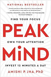 Peak Mind: Find Your Focus, Own Your Attention, Invest 12 Minutes a Day book cover