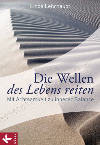 Die Wellen des Lebens reiten: Mit Achtsamkeit zu innerer Balance