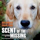 Scent of the Missing: Love and Partnership with a Search-and-Rescue Dog by 