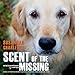 Scent of the Missing: Love and Partnership with a Search-and-Rescue Dog by 