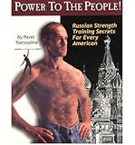 Power to the People! : Russian Strength Training Secrets for Every