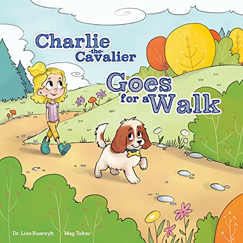 Charlie the Cavalier Goes for a Walk: Charlie the Cavalier (Charlie the Cavalier Books Book 5)