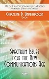 Spectrum Issues for the New Communications Age, , 1616685441