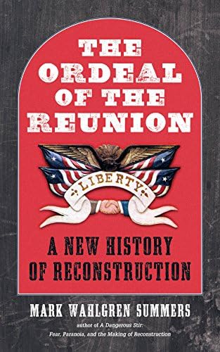 The Ordeal of the Reunion: A New History of Reconstruction (Littlefield History of the Civil War Era)