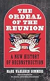 The Ordeal of the Reunion: A New History of Reconstruction (Littlefield History of the Civil War Era)