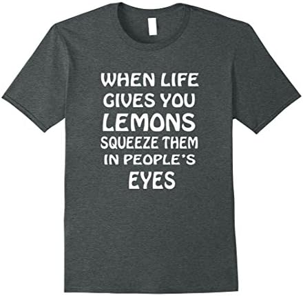 Mens When life gives you lemons squeeze them in people's eyes Large Dark Heather