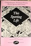 This Sporting Life : Contemporary American Poems about Sports and Games, , 091594314X