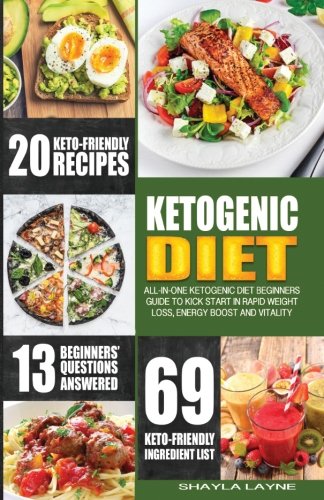 Ketogenic Diet: All-in-one Ketogenic Diet Beginners' Guide to kick start in rapid weight loss, energ by Shayla Layne
