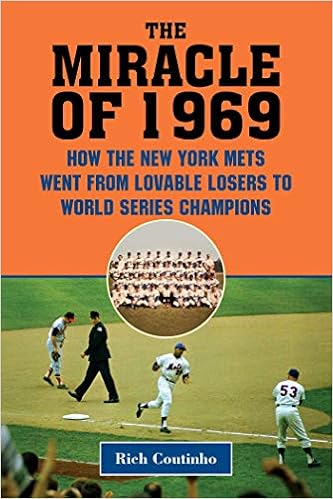 The Miracle of 1969: How the New York Mets Went from Lovable Losers to World Series Champions The Miracle of 1969: How the New York Mets Went from Lovable Losers to World Series Champions