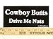 * Magnet* Cowboy Butts Drive Me Nuts Magnetic Bumper Sticker
