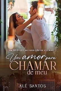 Livro Um Amor Para Chamar de Meu : Um Spin-off de Perdição de Vizinho