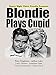 Blondie Plays Cupid