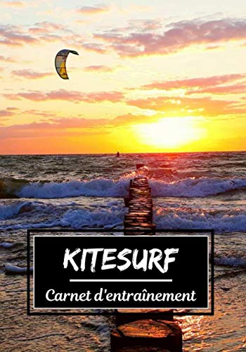 Kitesurf Carnet d’entraînement: Planifiez vos entraînements en avance | Exercice, commentaire et objectif pour chaque session d’entraînement | Passionnée de sport : Kitesurf |