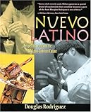 Nuevo Latino: Recipes That Celebrate the New Latin American Cuisine