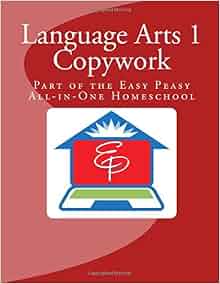 Language Arts 1 Copywork: Part of the Easy Peasy All-in-One Homeschool ...